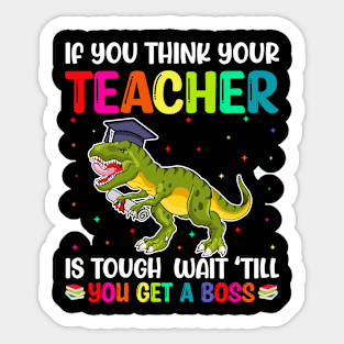 If You Think Your Teacher Is Tough Wait Til You Get A Boss Sticker